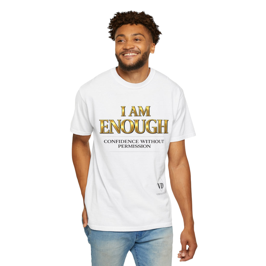 I Am Enough T-Shirt — Confidence Without Permission Graphic Tee
