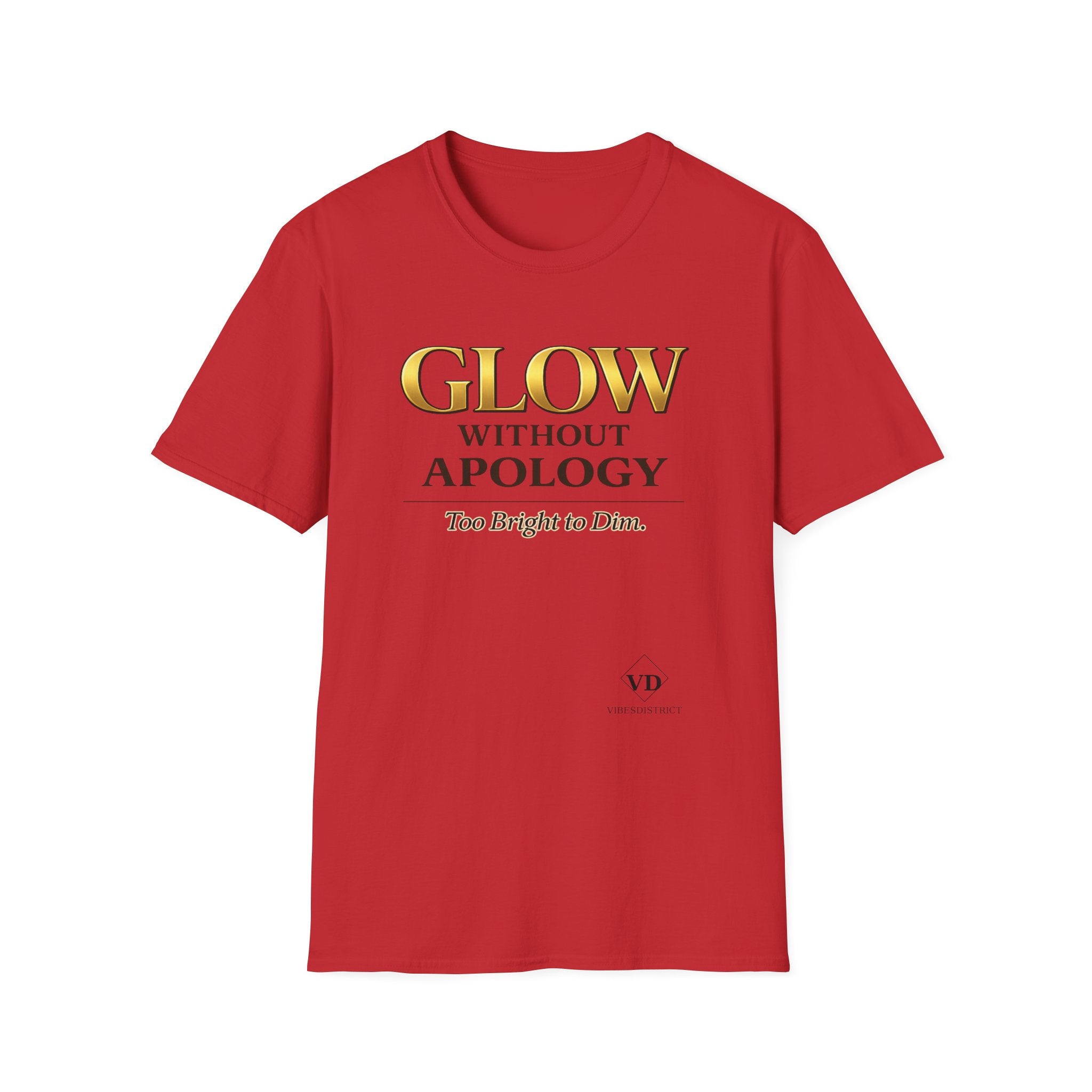 Glow Without Apology T-Shirt — Empowerment Graphic Tee