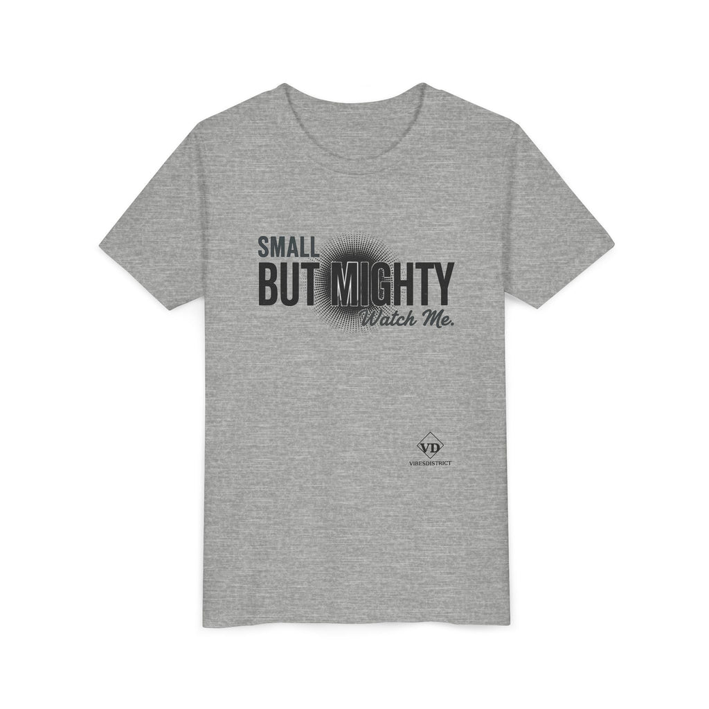 Youth Tee — "Small But Mighty, Watch Me" Inspirational Graphic Shirt