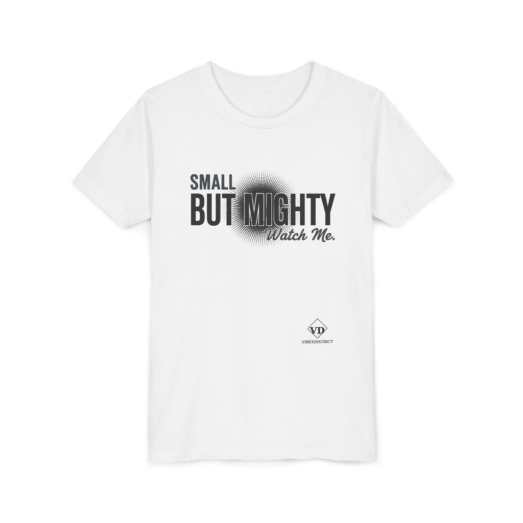 Youth Tee — "Small But Mighty, Watch Me" Inspirational Graphic Shirt