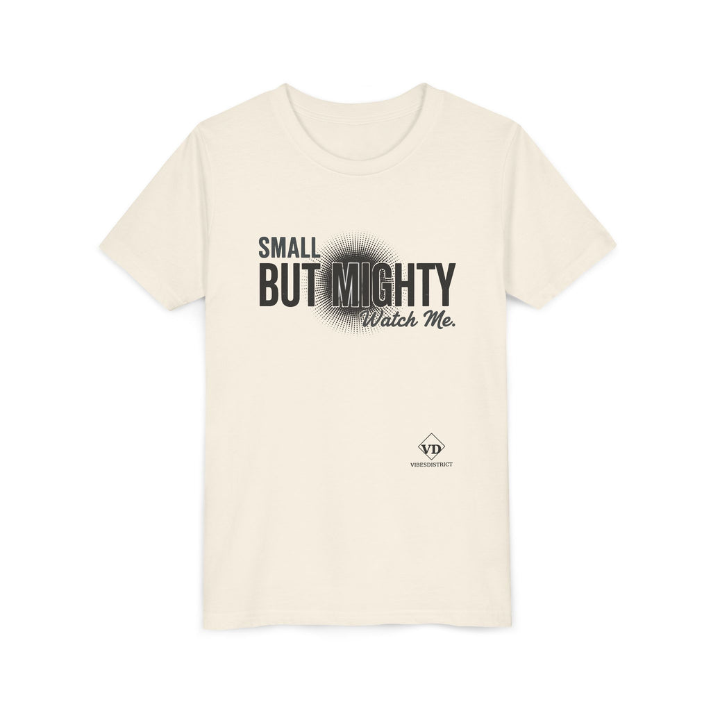 Youth Tee — "Small But Mighty, Watch Me" Inspirational Graphic Shirt