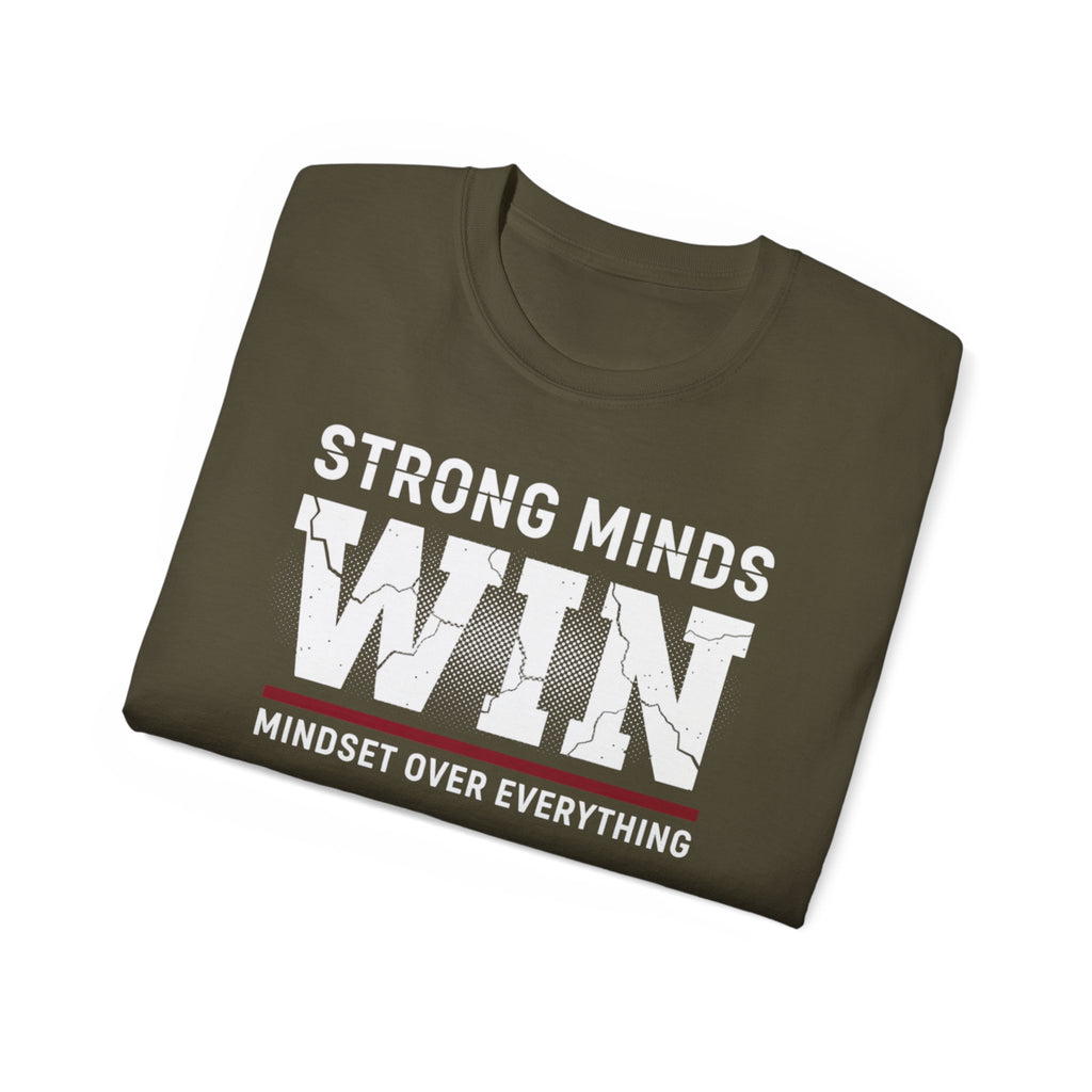 Strong Minds Win T-Shirt — "Mindset Over Everything" Motivational Tee