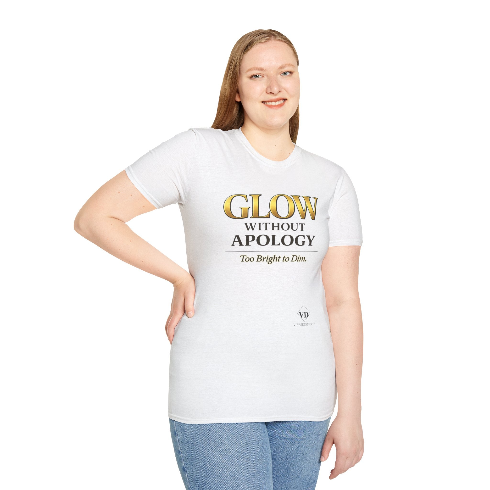 Glow Without Apology T-Shirt — Empowerment Graphic Tee