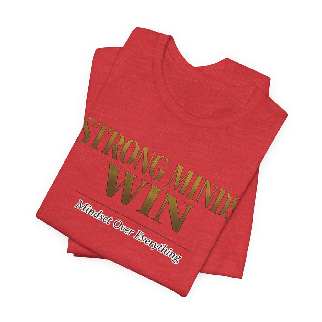 Strong Minds Win Tee — Inspirational Mental Strength T-Shirt