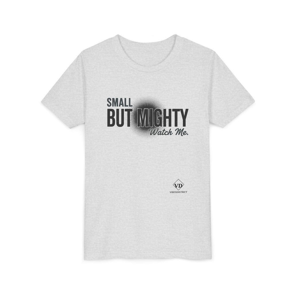 Youth Tee — "Small But Mighty, Watch Me" Inspirational Graphic Shirt