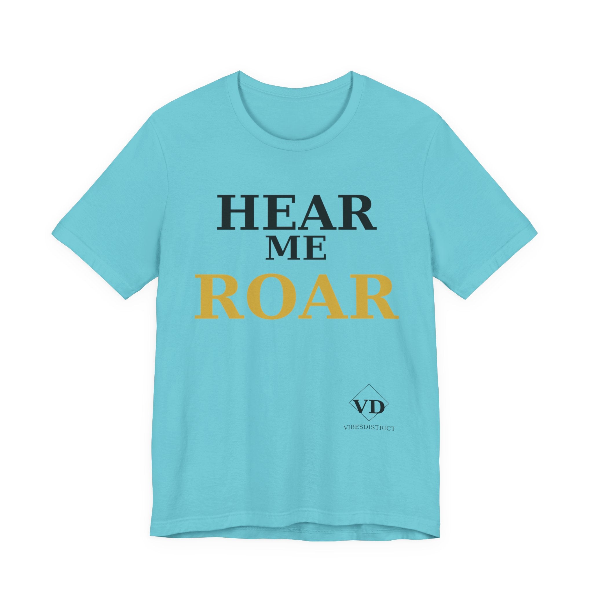 Hear Me Roar T-Shirt — Empowerment Graphic Tee
