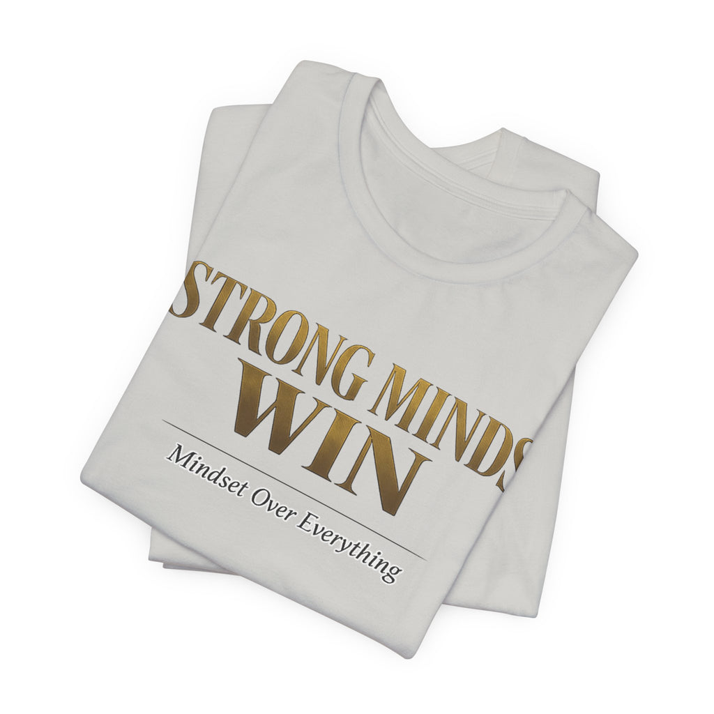 Strong Minds Win Tee — Inspirational Mental Strength T-Shirt