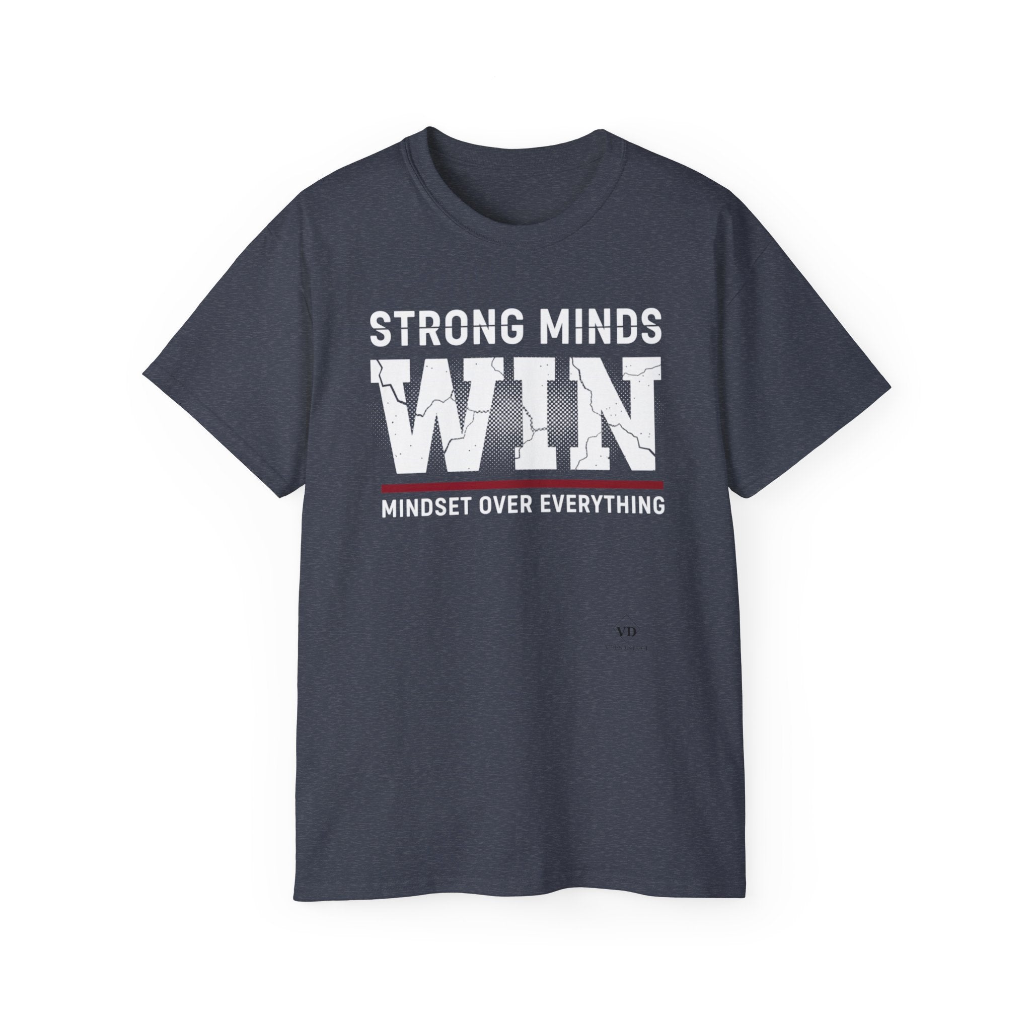 Strong Minds Win T-Shirt — "Mindset Over Everything" Motivational Tee