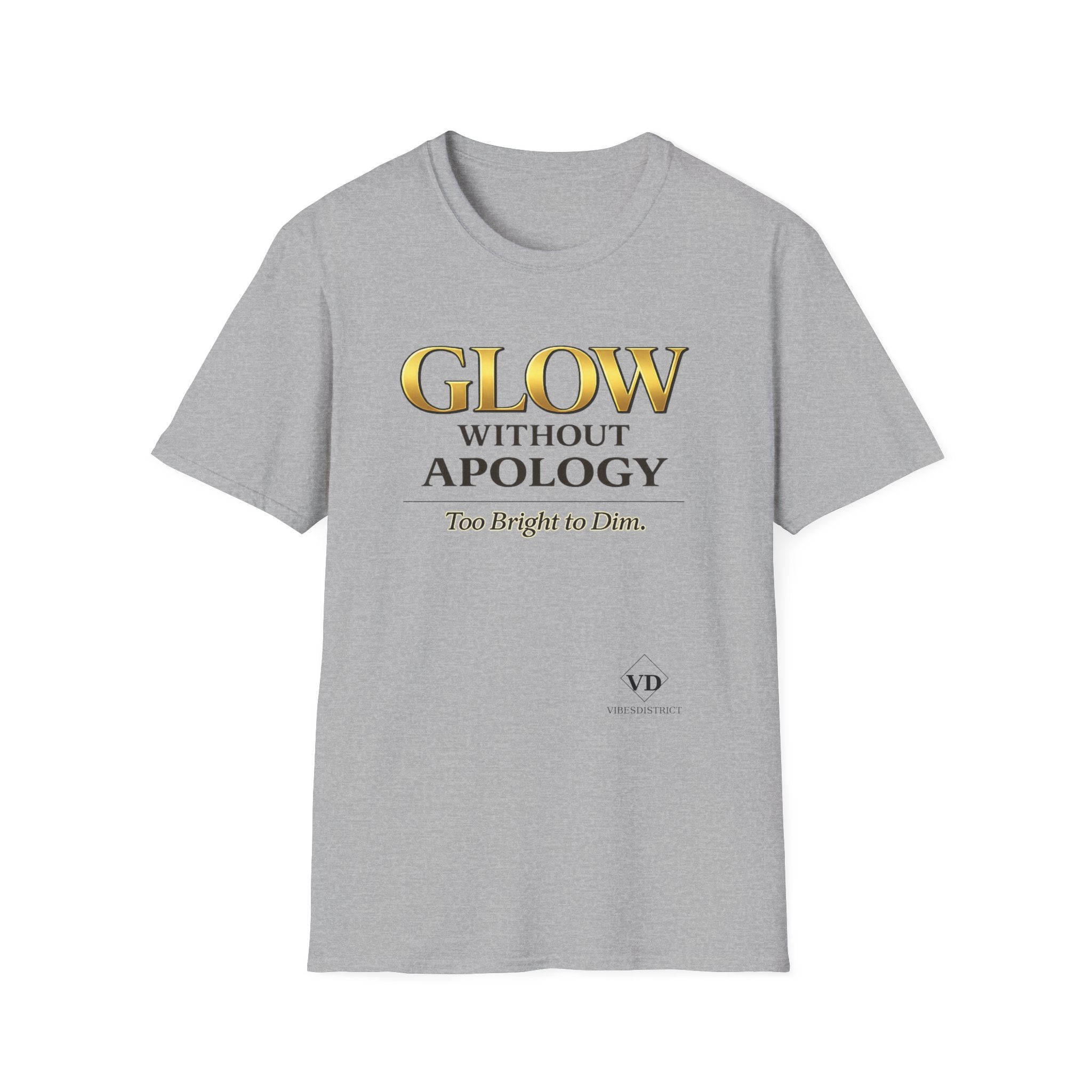 Glow Without Apology T-Shirt — Empowerment Graphic Tee