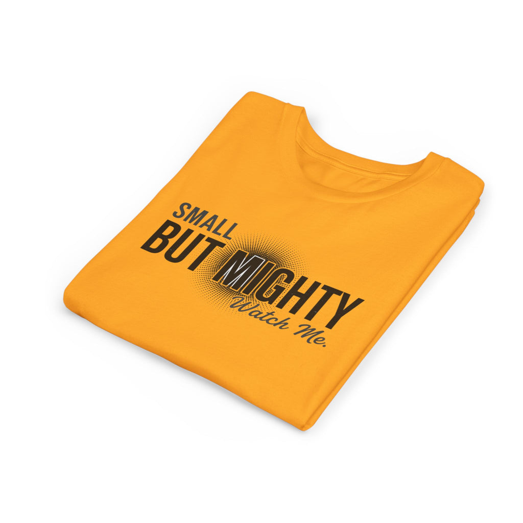 Youth Tee — "Small But Mighty, Watch Me" Inspirational Graphic Shirt