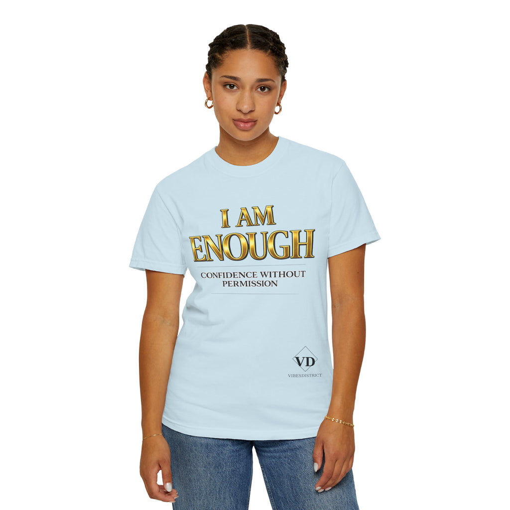 I Am Enough T-Shirt — Confidence Without Permission Graphic Tee