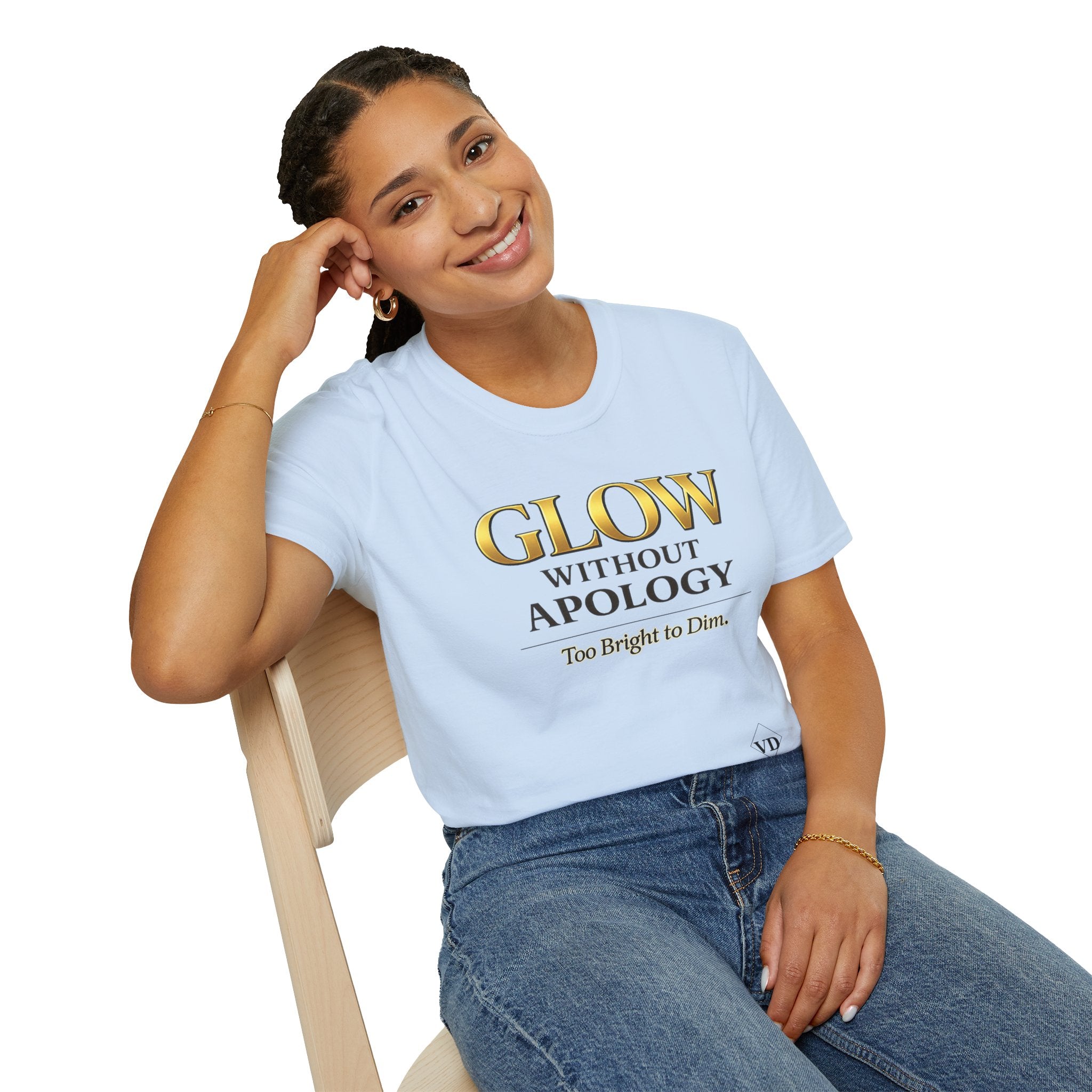 Glow Without Apology T-Shirt — Empowerment Graphic Tee