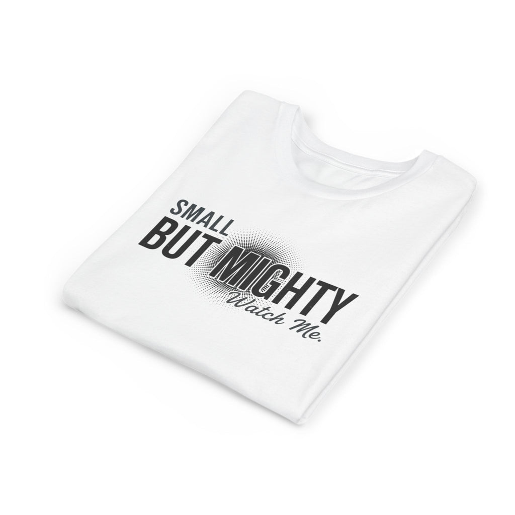 Youth Tee — "Small But Mighty, Watch Me" Inspirational Graphic Shirt