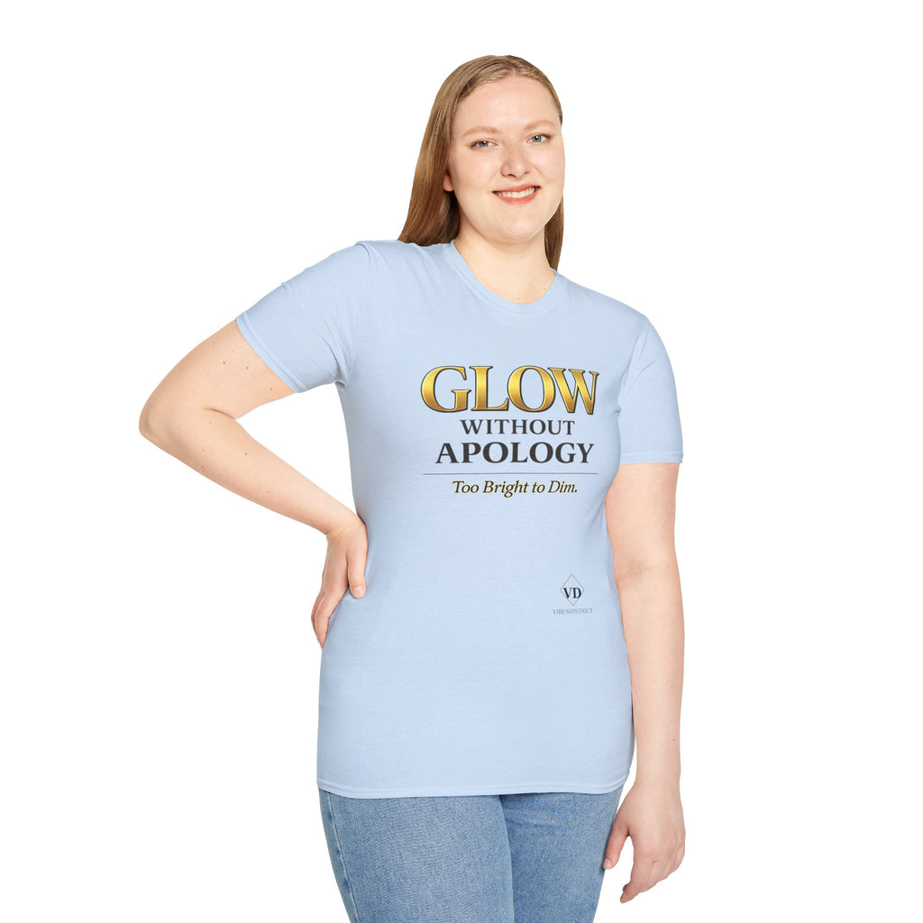 Glow Without Apology T-Shirt — Empowerment Graphic Tee