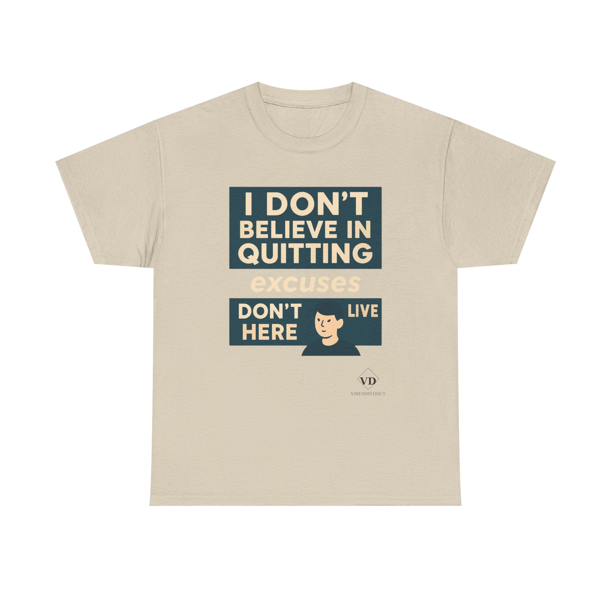 Motivational Tee — "I Don't Believe in Quitting" Inspirational Graphic T-Shirt