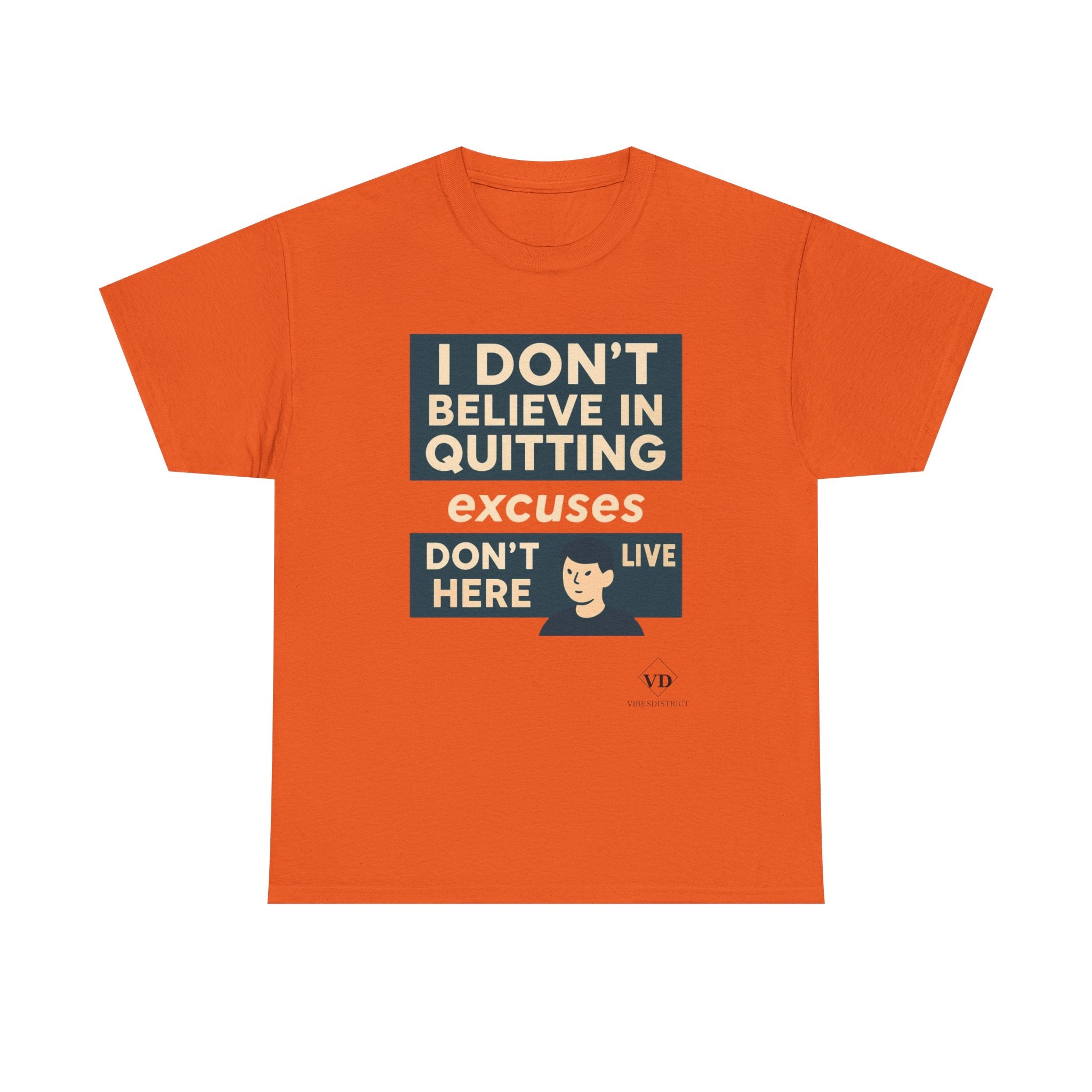 Motivational Tee — "I Don't Believe in Quitting" Inspirational Graphic T-Shirt