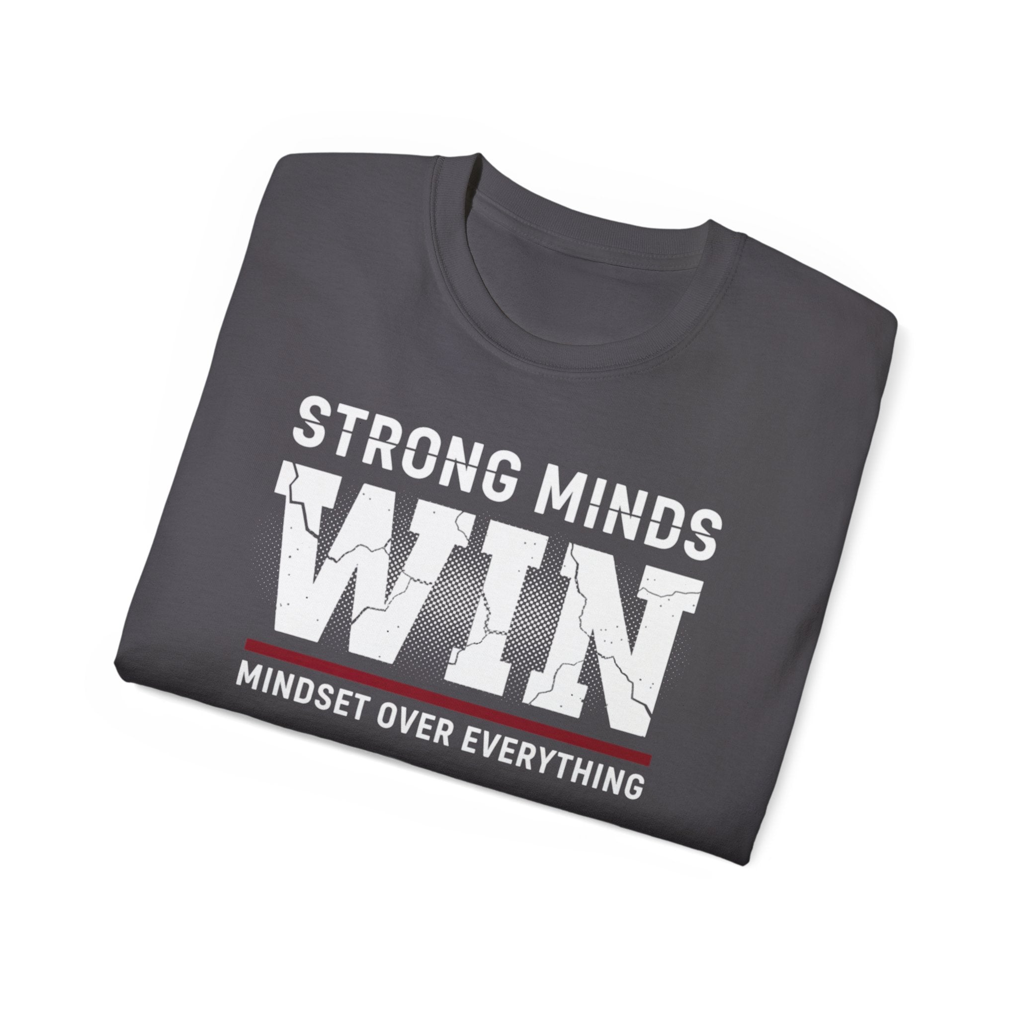 Strong Minds Win T-Shirt — "Mindset Over Everything" Motivational Tee
