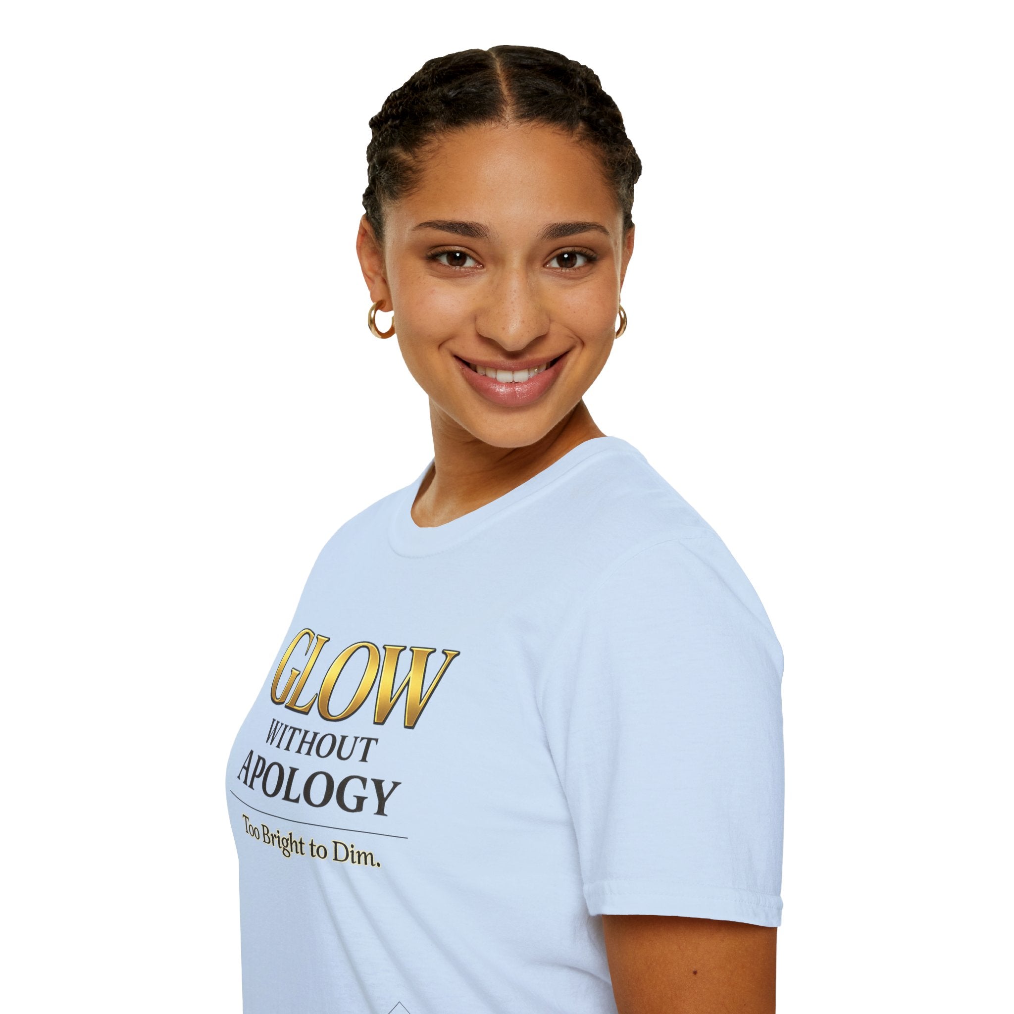 Glow Without Apology T-Shirt — Empowerment Graphic Tee