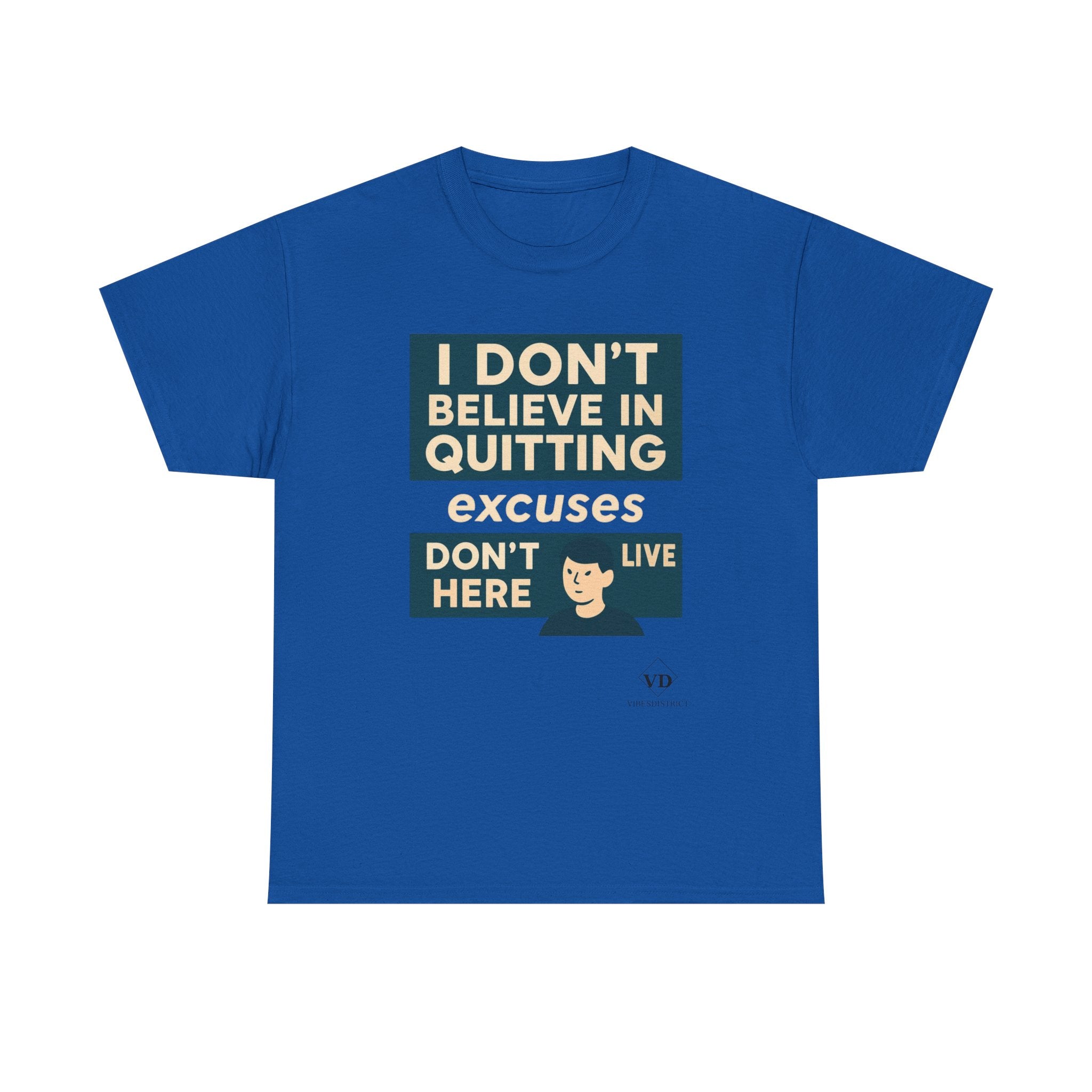Motivational Tee — "I Don't Believe in Quitting" Inspirational Graphic T-Shirt