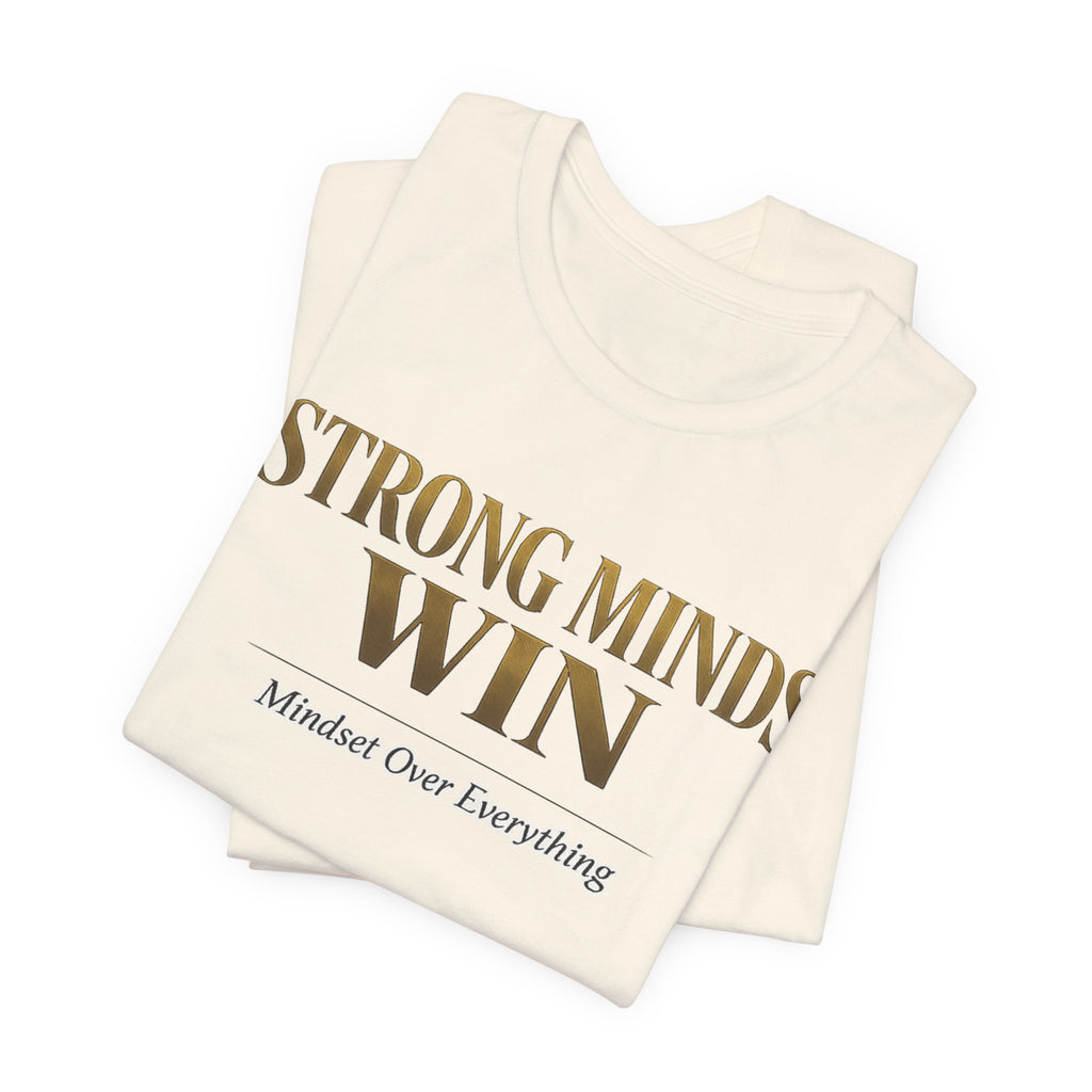 Strong Minds Win Tee — Inspirational Mental Strength T-Shirt