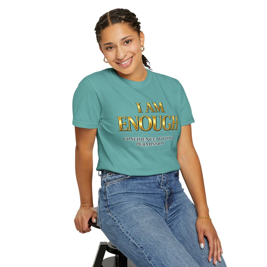 I Am Enough T-Shirt — Confidence Without Permission Graphic Tee
