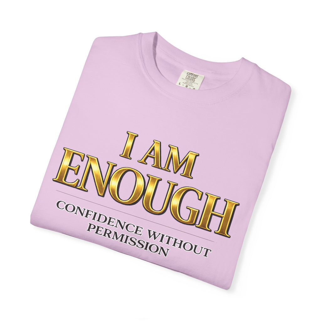 I Am Enough T-Shirt — Confidence Without Permission Graphic Tee