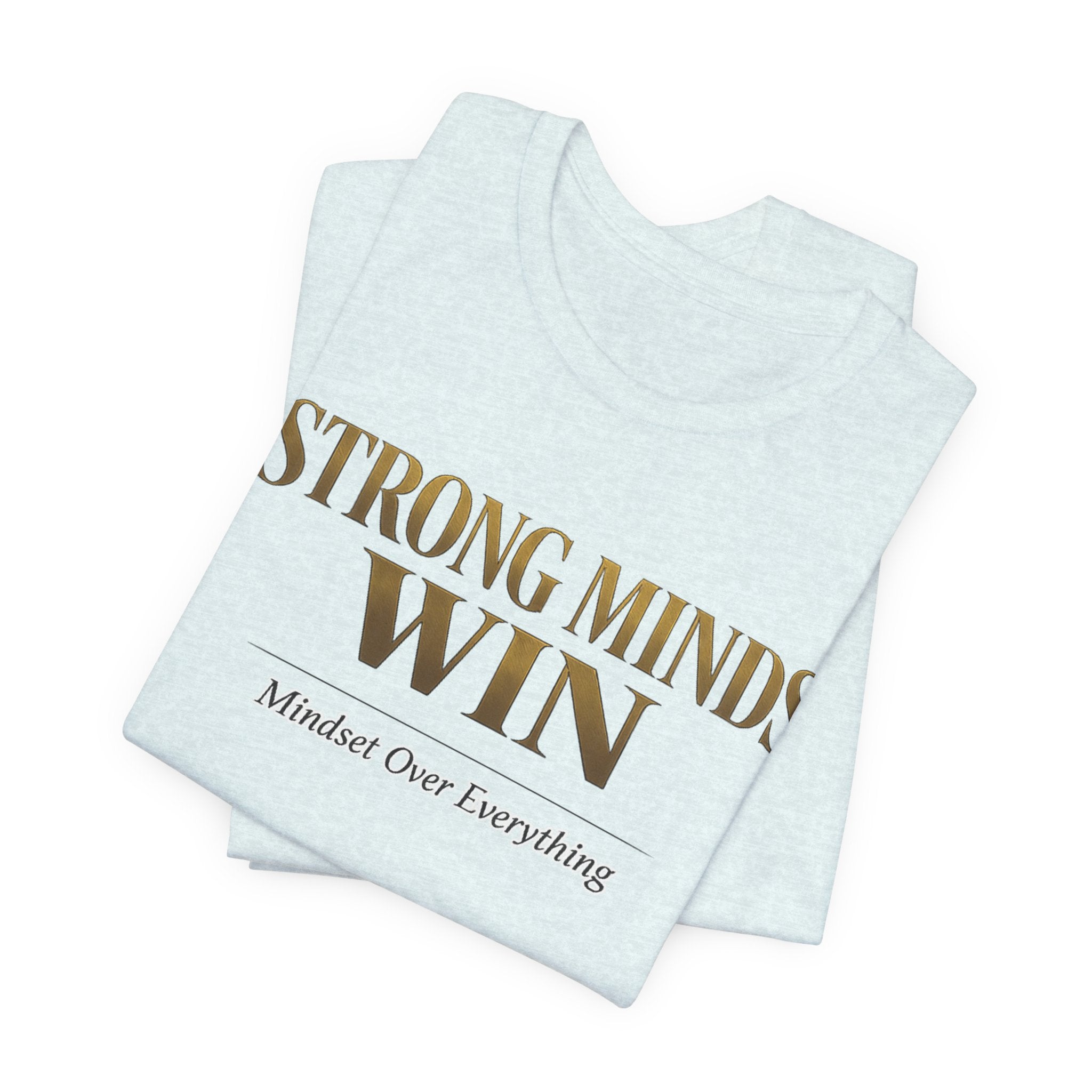 Strong Minds Win Tee — Inspirational Mental Strength T-Shirt