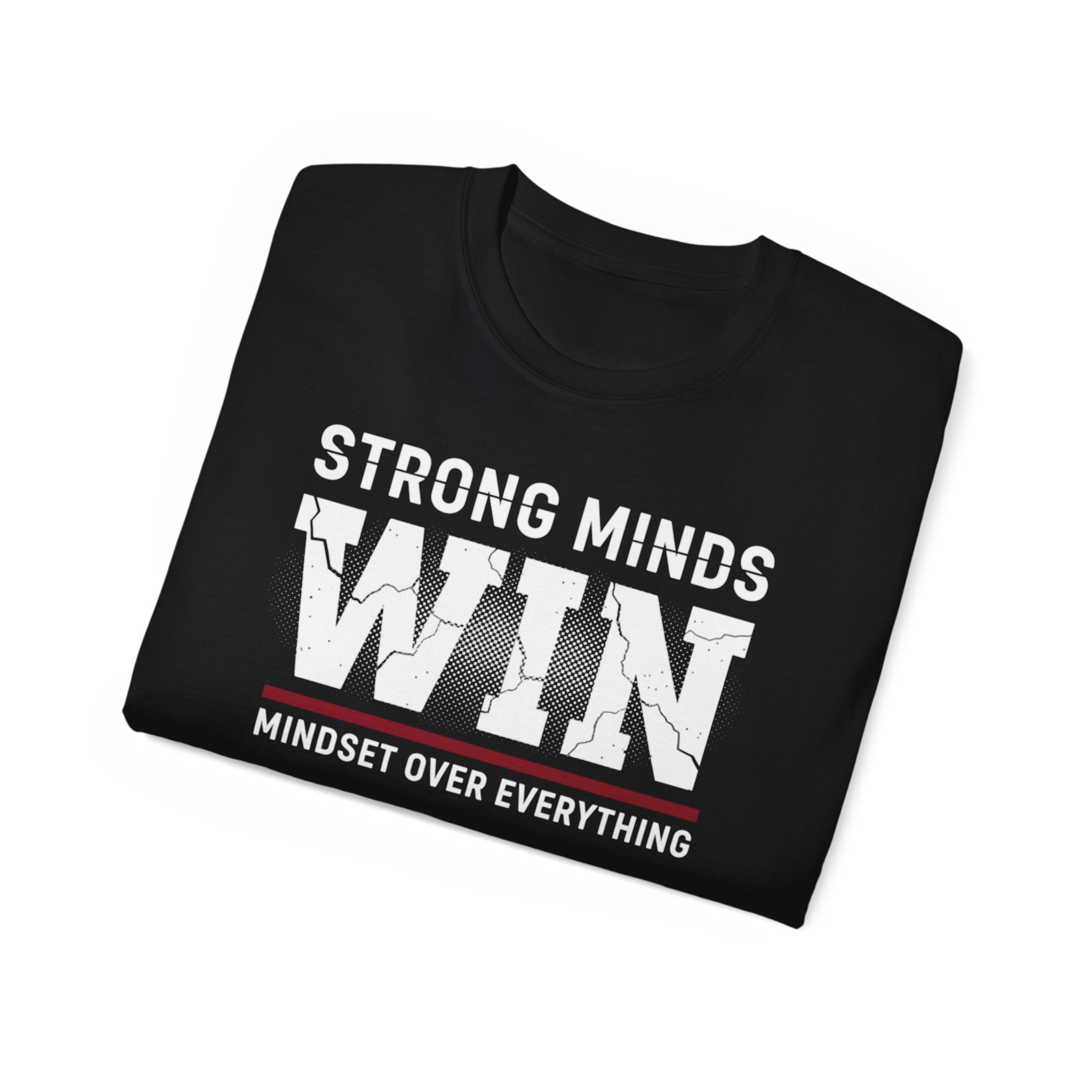 Strong Minds Win T-Shirt — "Mindset Over Everything" Motivational Tee