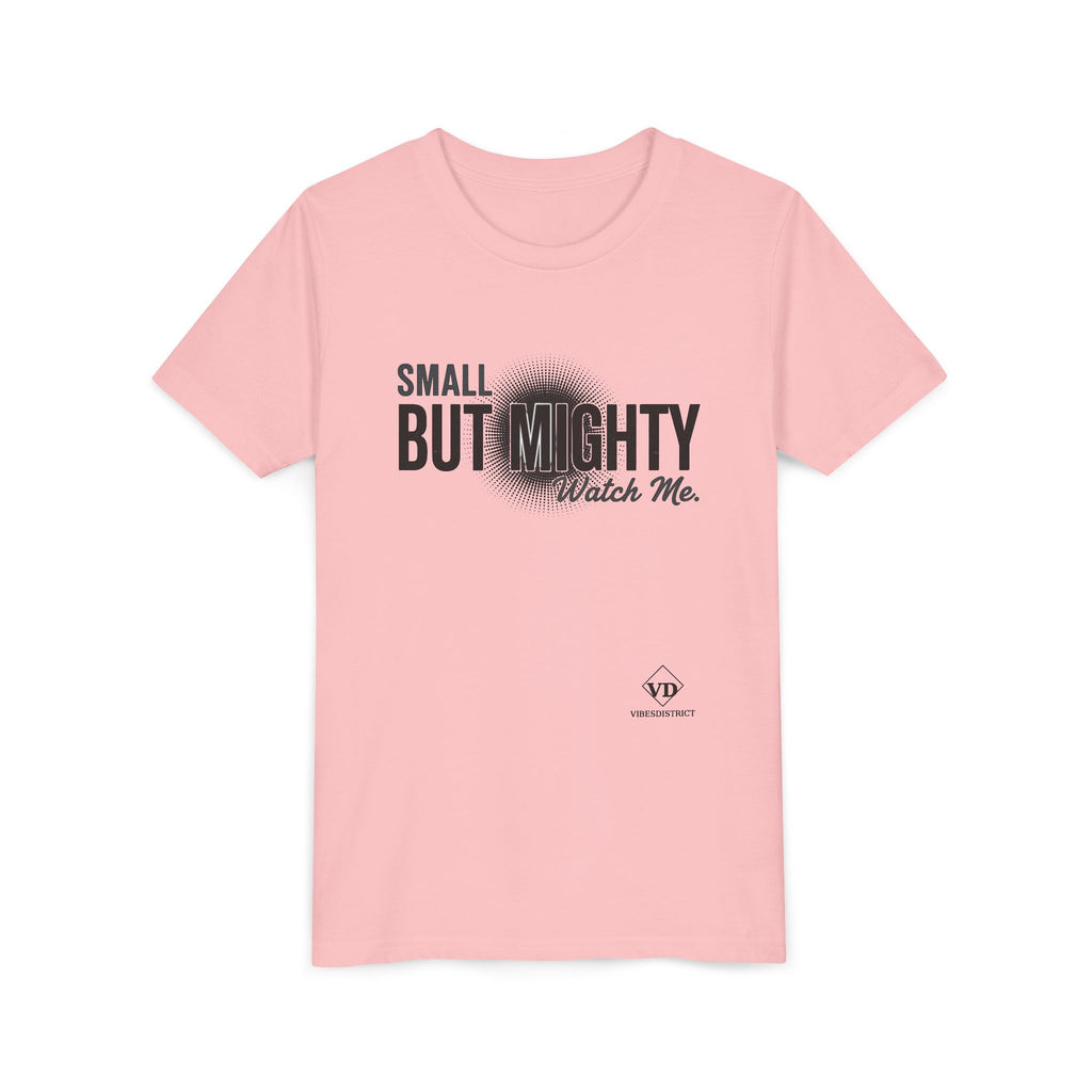 Youth Tee — "Small But Mighty, Watch Me" Inspirational Graphic Shirt