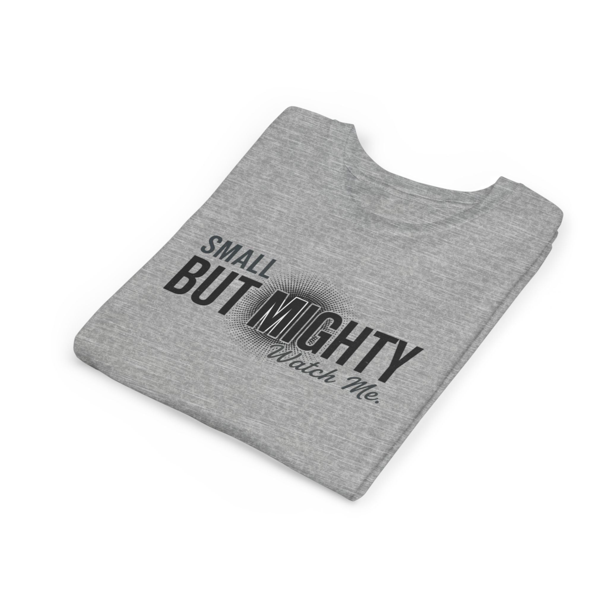 Youth Tee — "Small But Mighty, Watch Me" Inspirational Graphic Shirt