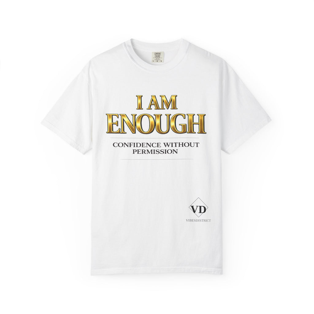I Am Enough T-Shirt — Confidence Without Permission Graphic Tee