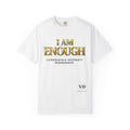 I Am Enough T-Shirt — Confidence Without Permission Graphic Tee
