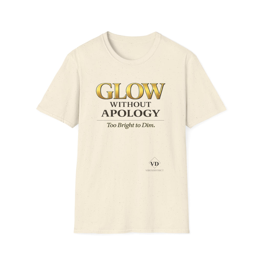 Glow Without Apology T-Shirt — Empowerment Graphic Tee