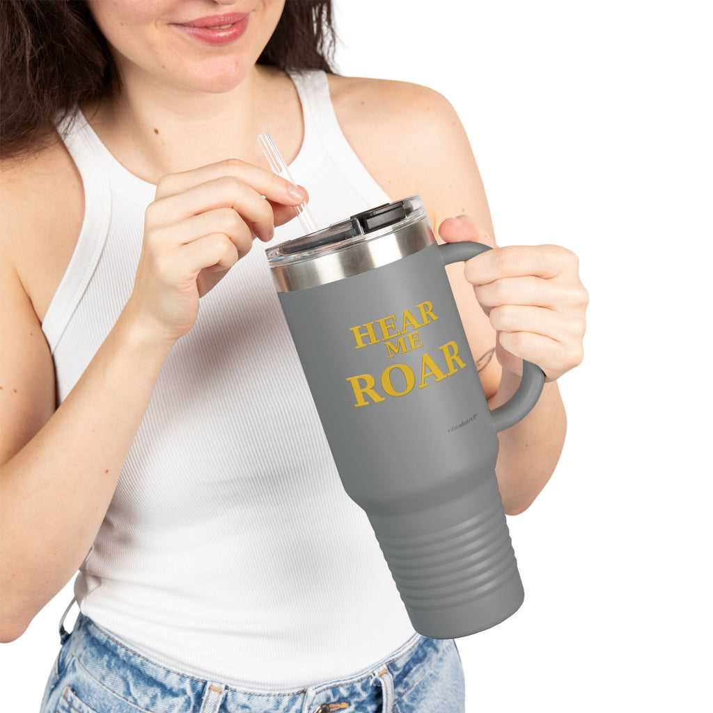 Hear Me Roar 40oz Insulated Travel Mug — Stainless Tumbler