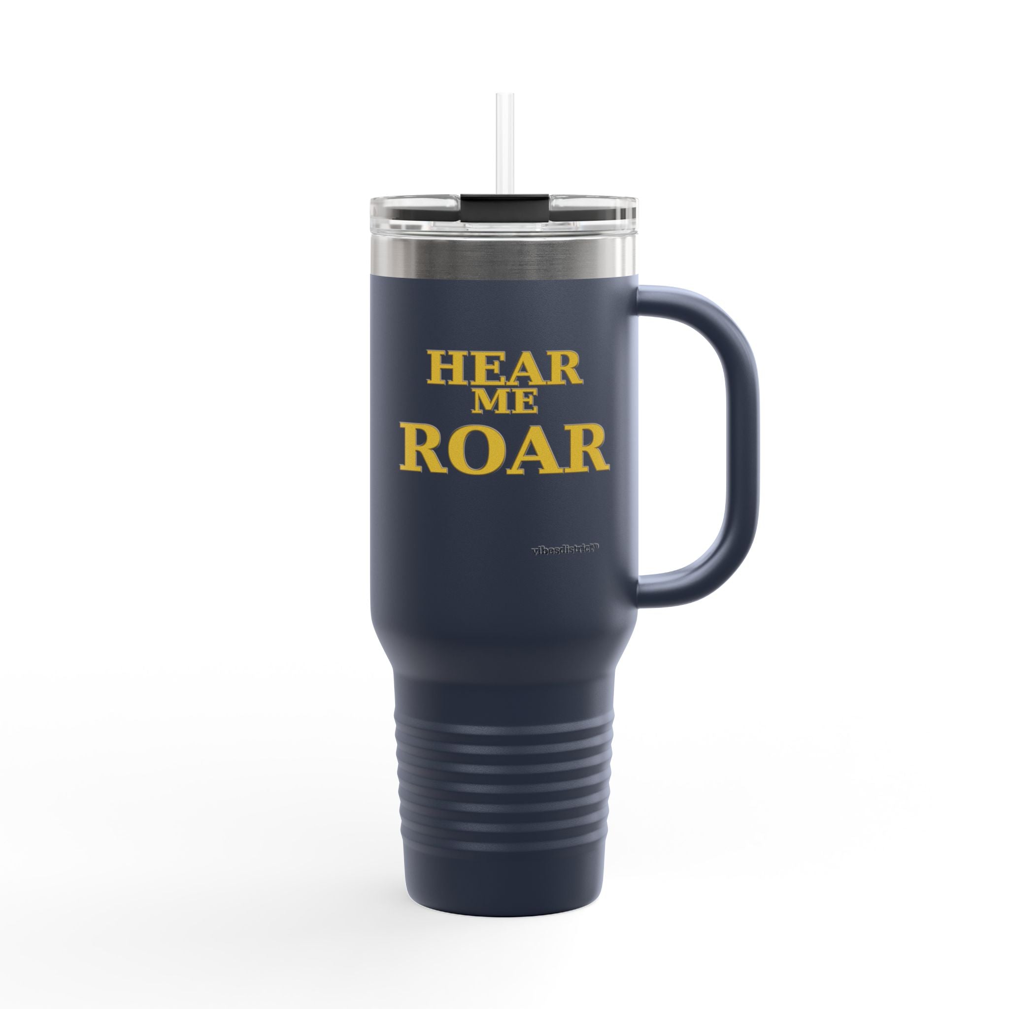 Hear Me Roar 40oz Insulated Travel Mug — Stainless Tumbler