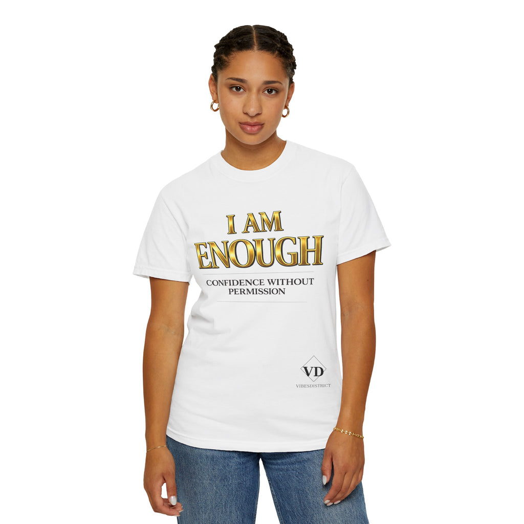I Am Enough T-Shirt — Confidence Without Permission Graphic Tee