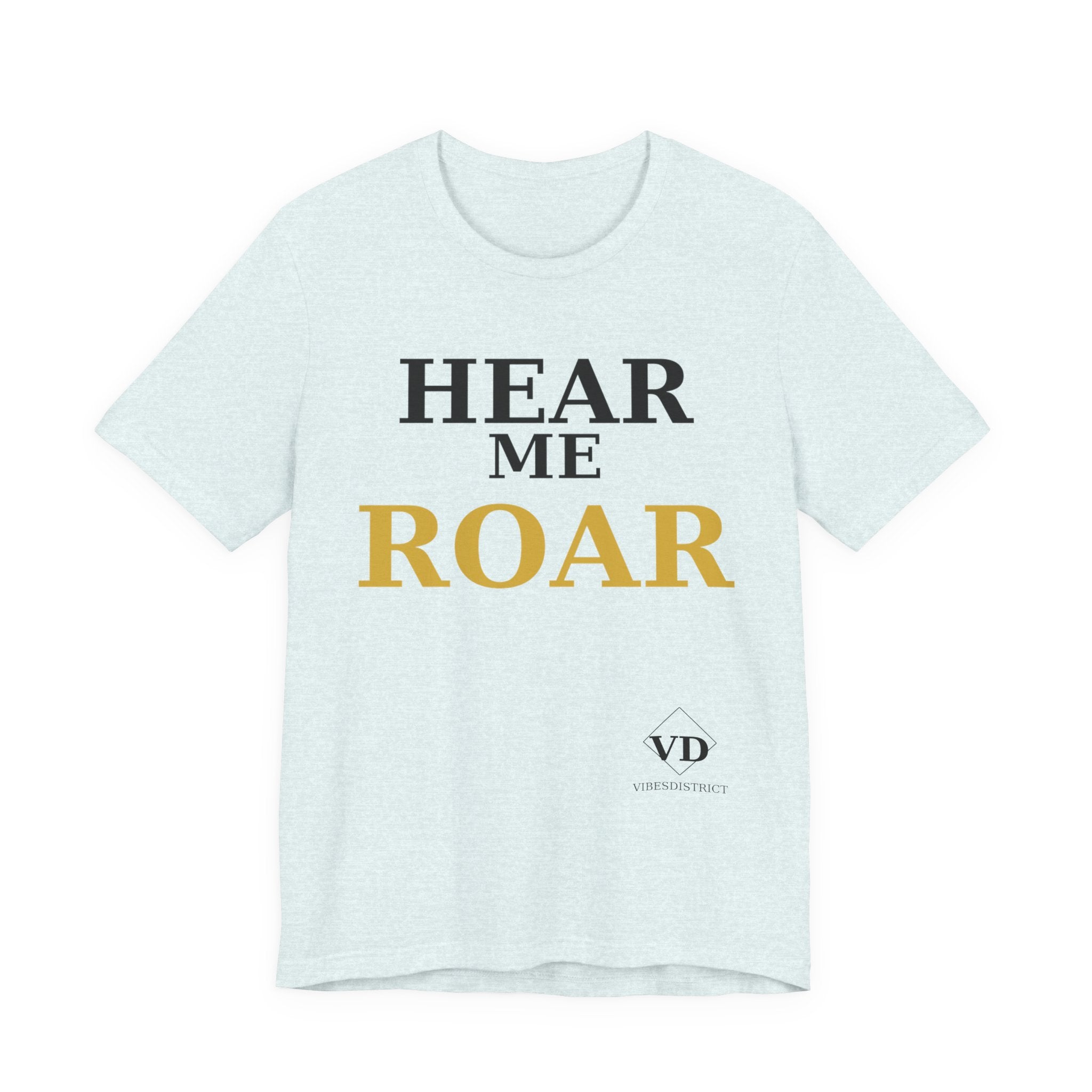 Hear Me Roar T-Shirt — Empowerment Graphic Tee