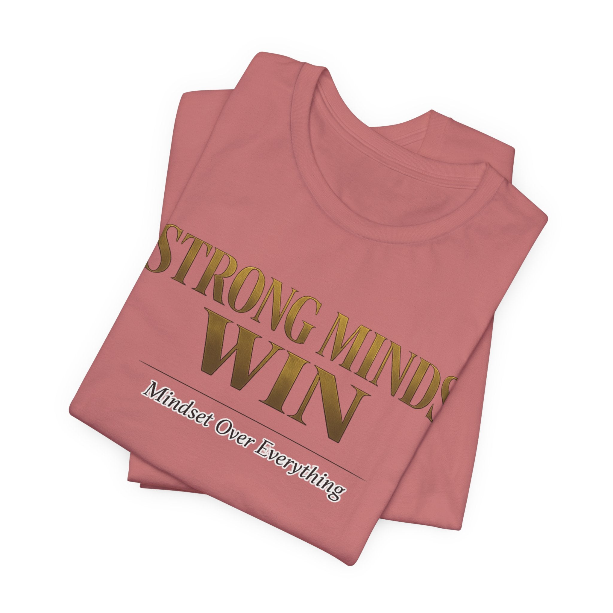 Strong Minds Win Tee — Inspirational Mental Strength T-Shirt