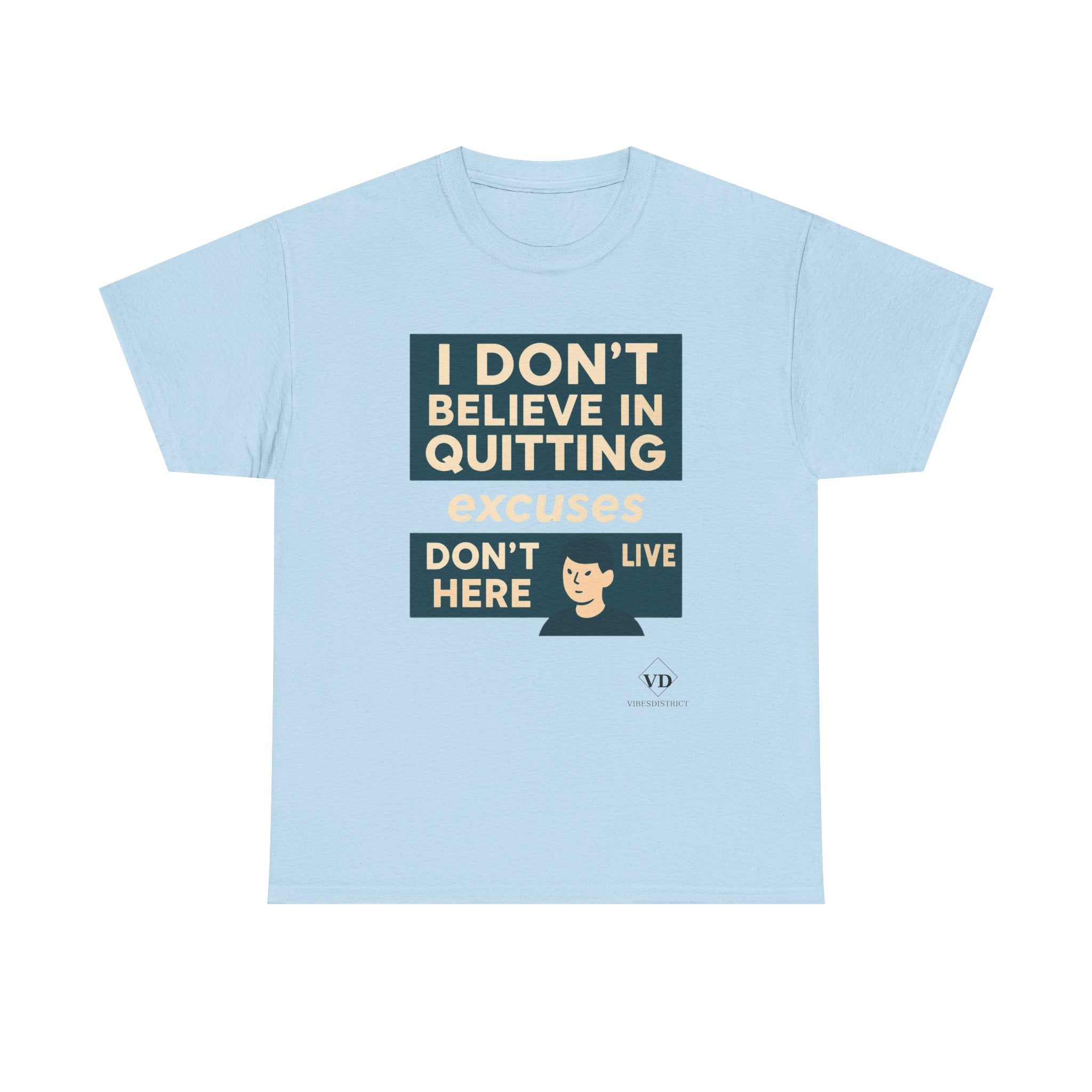 Motivational Tee — "I Don't Believe in Quitting" Inspirational Graphic T-Shirt