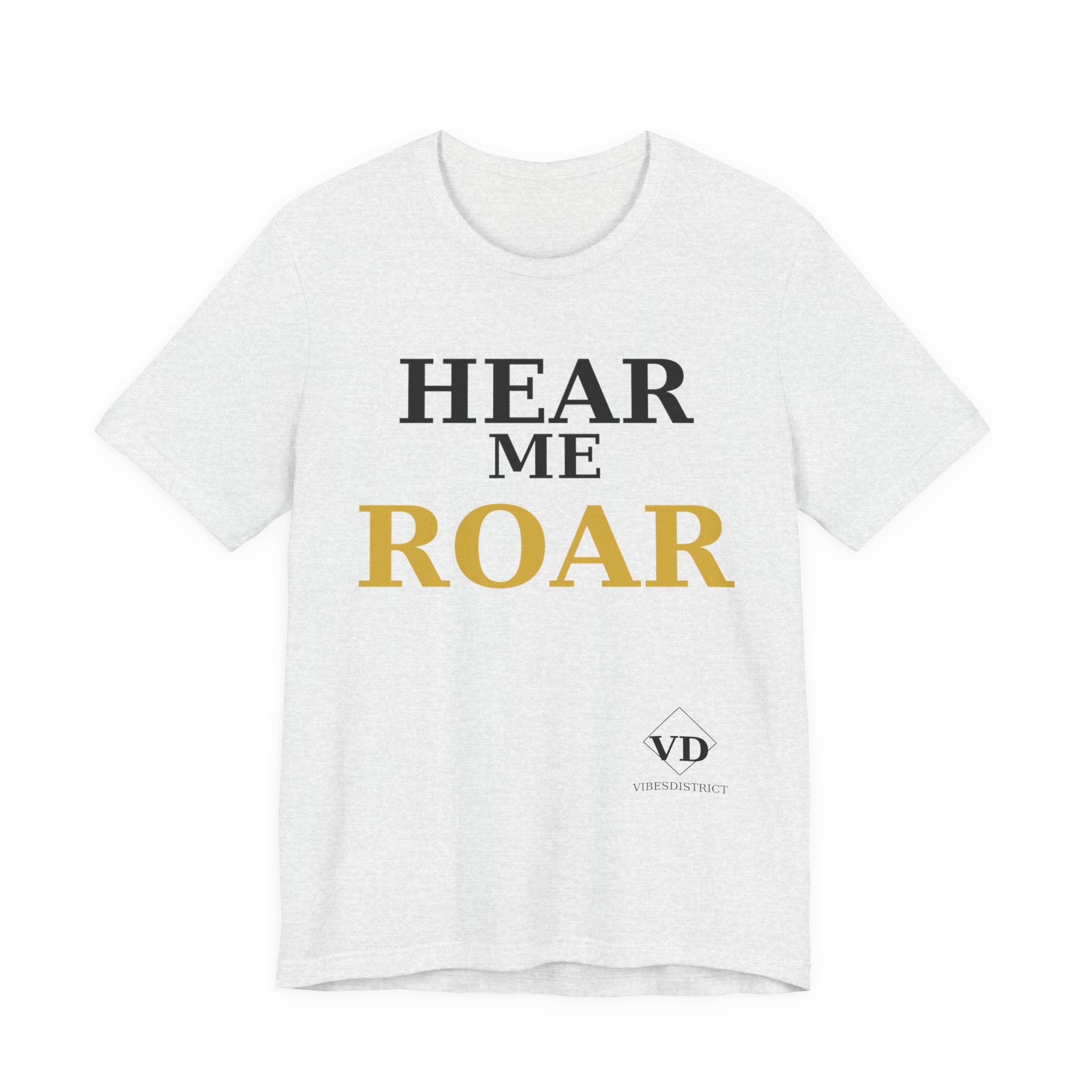 Hear Me Roar T-Shirt — Empowerment Graphic Tee