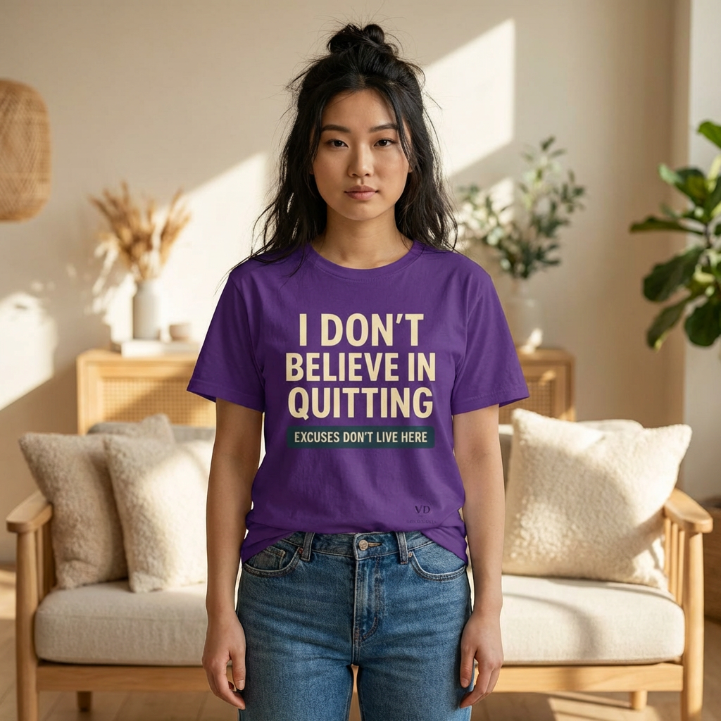 Motivational Tee — "I Don't Believe in Quitting" Inspirational Graphic T-Shirt