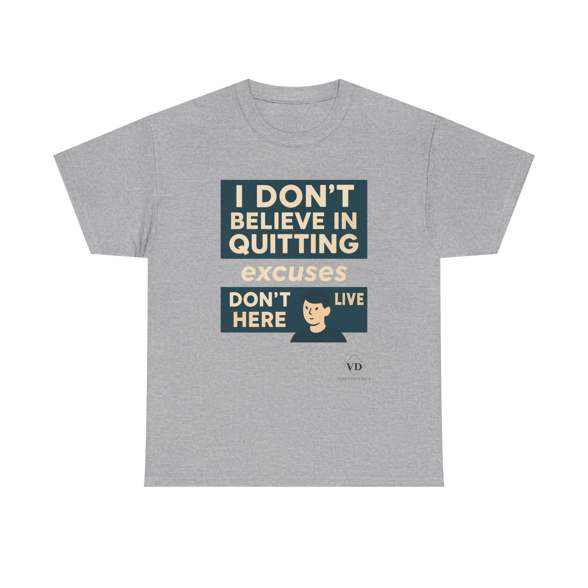 Motivational Tee — "I Don't Believe in Quitting" Inspirational Graphic T-Shirt