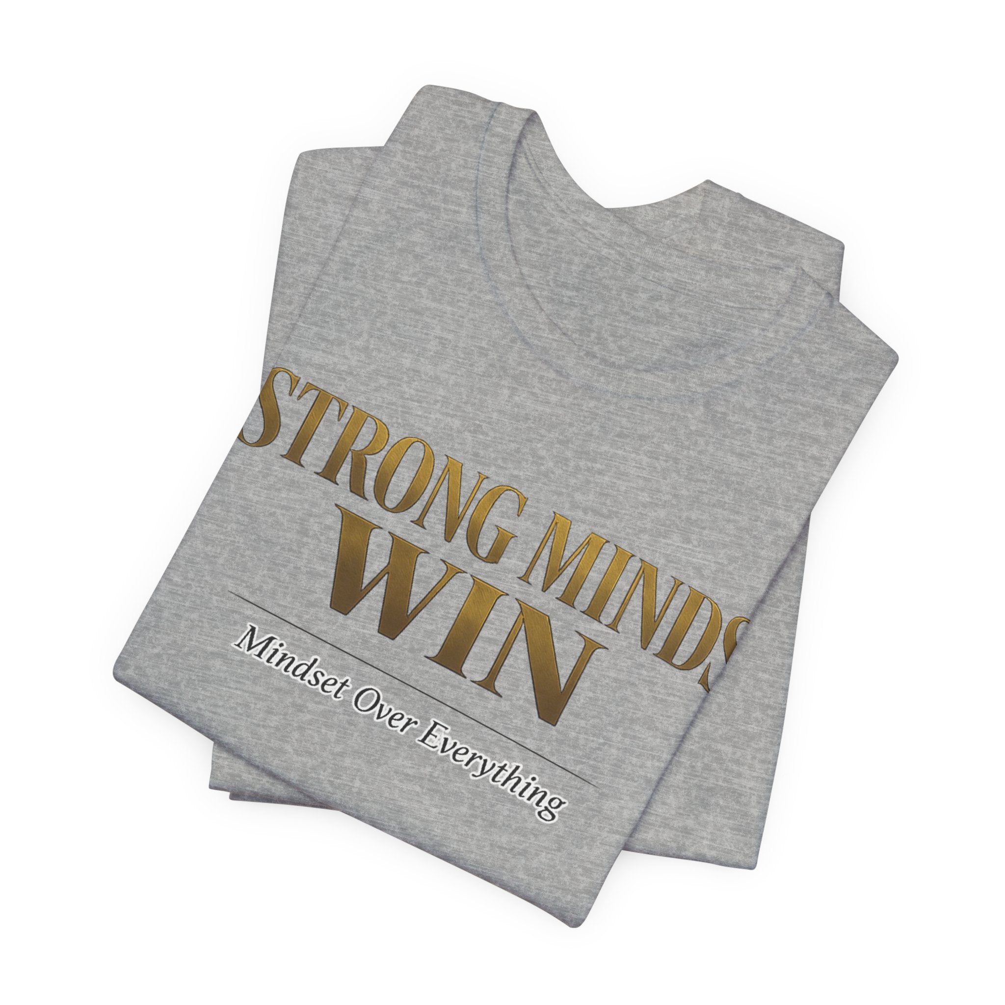 Strong Minds Win Tee — Inspirational Mental Strength T-Shirt