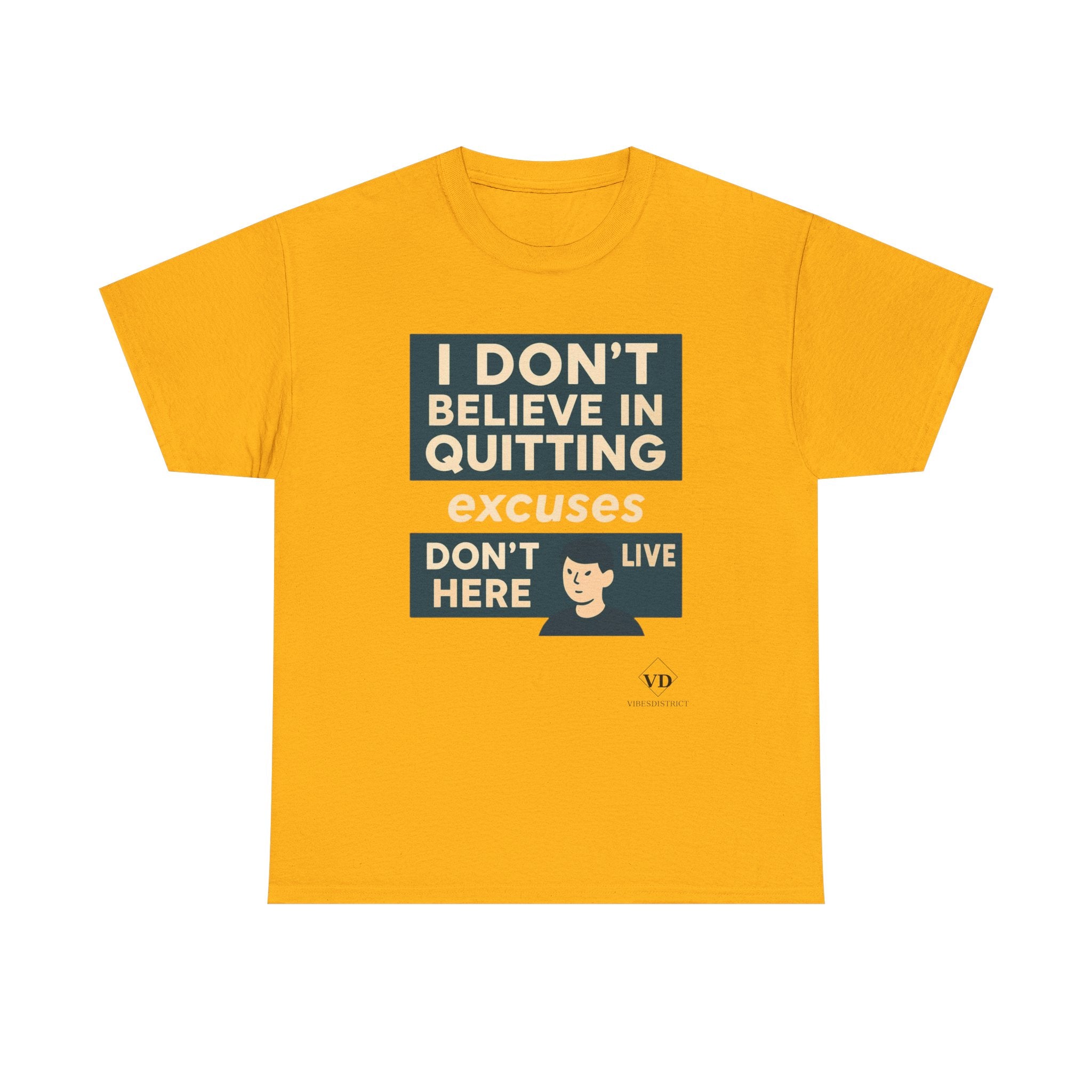 Motivational Tee — "I Don't Believe in Quitting" Inspirational Graphic T-Shirt