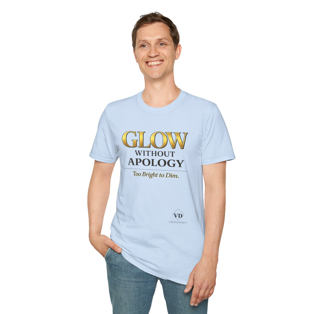 Glow Without Apology T-Shirt — Empowerment Graphic Tee
