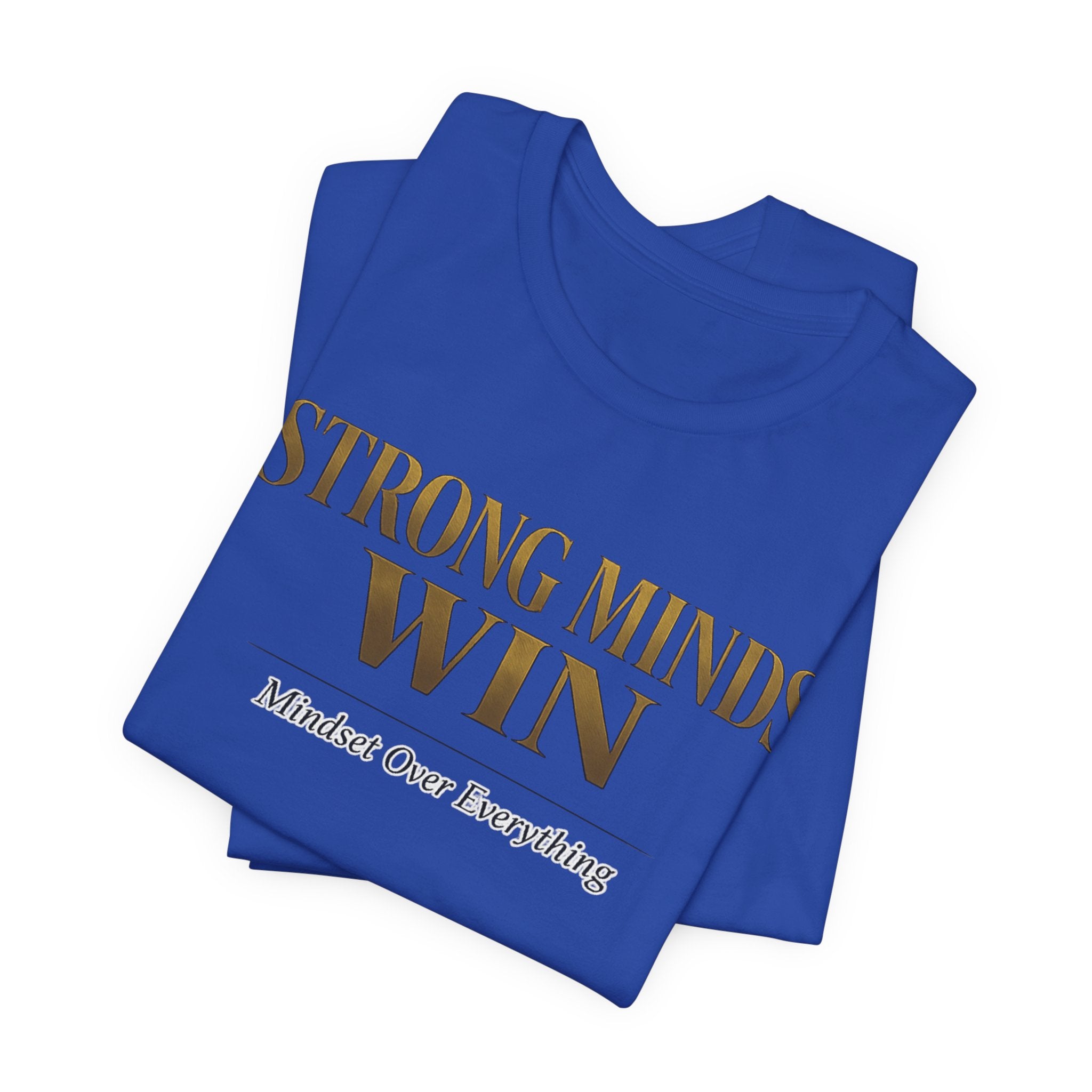 Strong Minds Win Tee — Inspirational Mental Strength T-Shirt