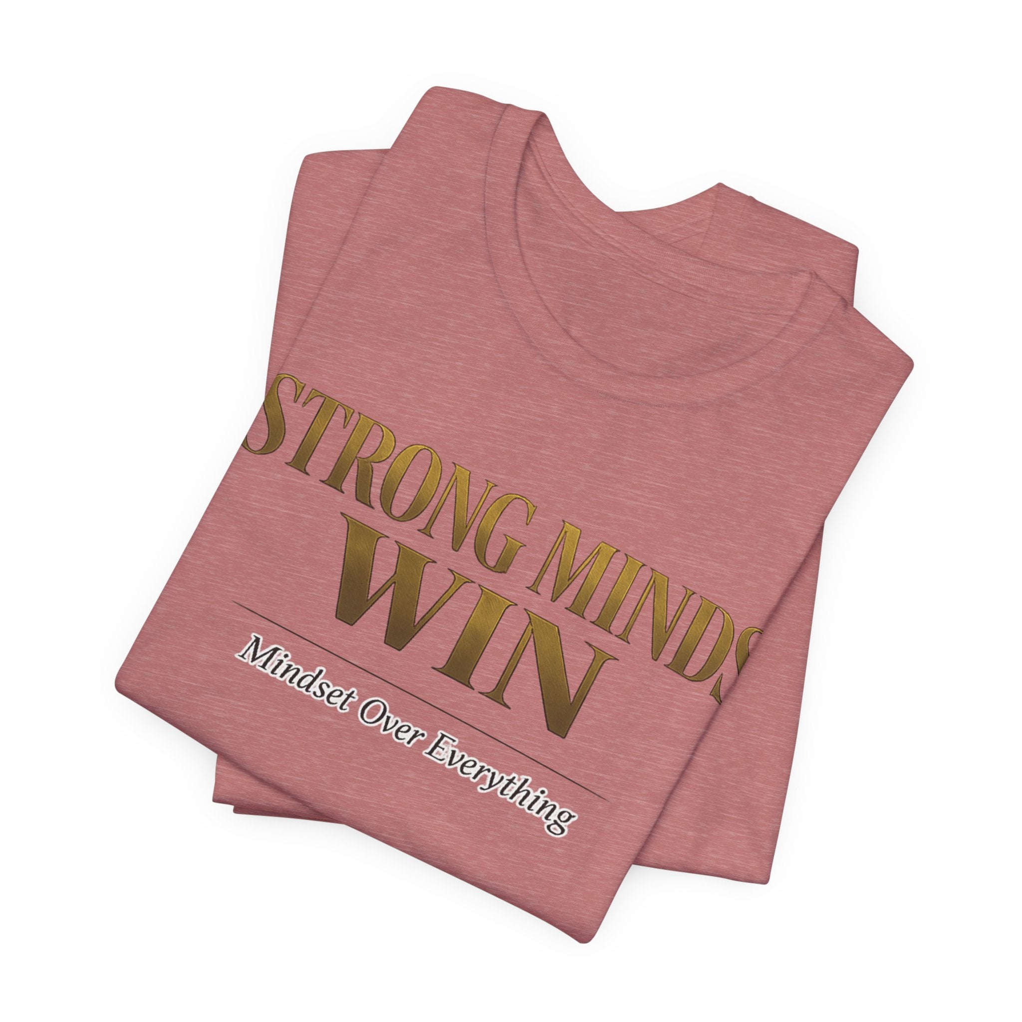 Strong Minds Win Tee — Inspirational Mental Strength T-Shirt