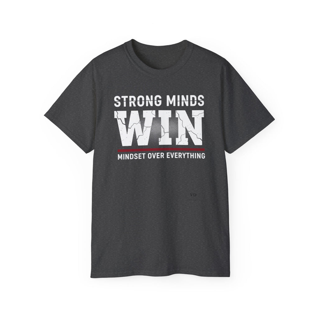 Strong Minds Win T-Shirt — "Mindset Over Everything" Motivational Tee
