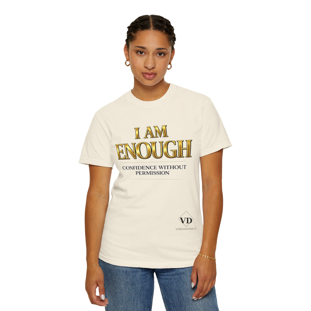 I Am Enough T-Shirt — Confidence Without Permission Graphic Tee