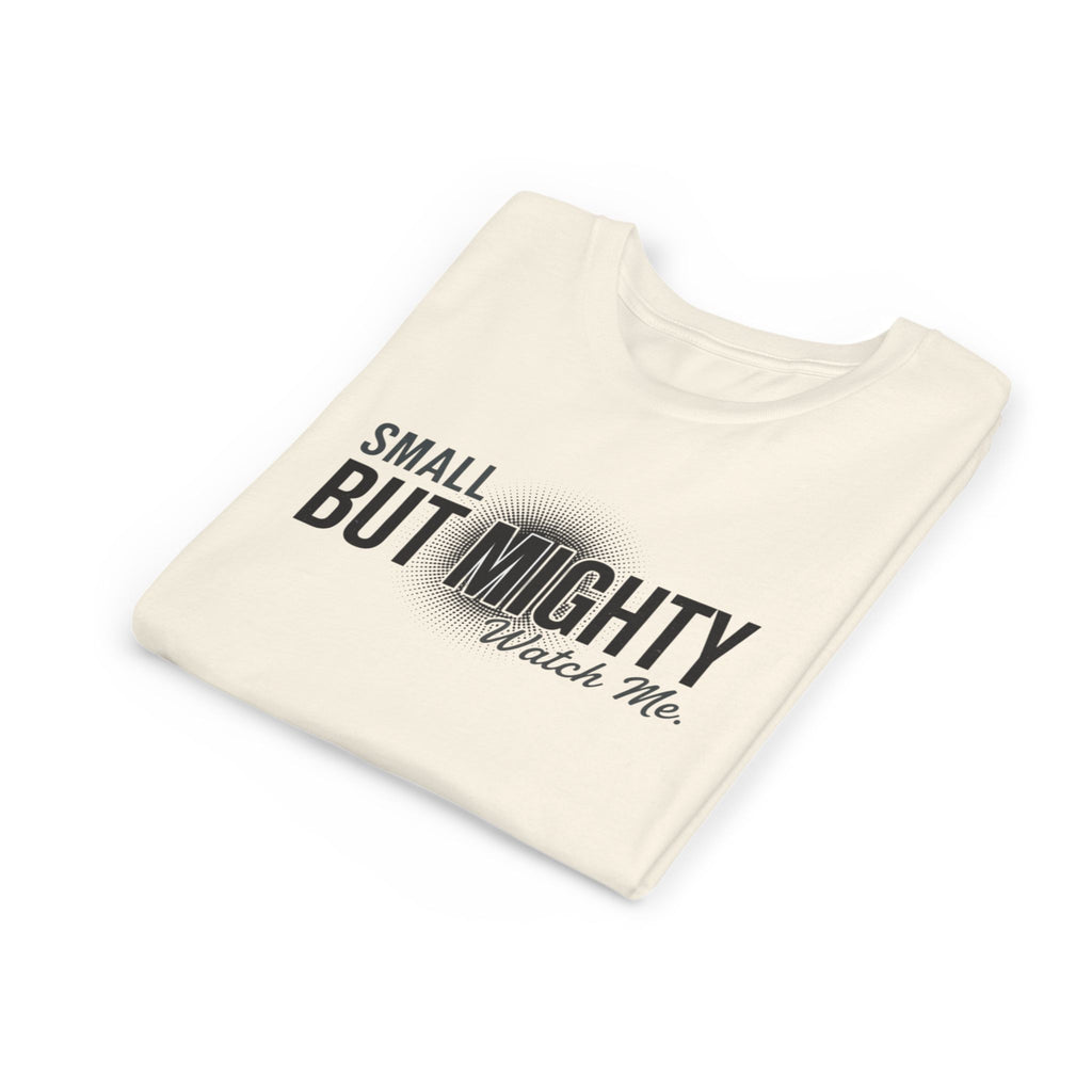Youth Tee — "Small But Mighty, Watch Me" Inspirational Graphic Shirt